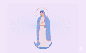 Moving on Feast of our Lady of Guadalupe Day