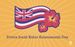 Moving on Prince Jonah Kuhio Kalanianaole Day